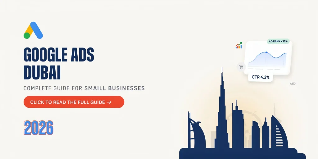 Google Ads Dubai: Complete Guide for Small Businesses 2026