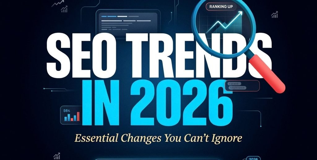 SEO Trends in 2026: Essential Changes You Can’t Ignore